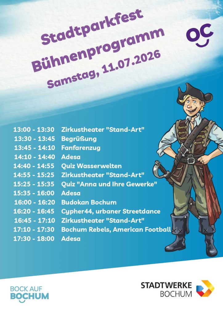 13:00 - 13:30	Zirkustheater "Stand-Art"
13:30 - 13:45	Begrüßung
13:45 - 14:10	Fanfarenzug
14:10 - 14:40	Adesa
14:40 - 14:55	Quiz Wasserwelten
14:55 - 15:25	Zirkustheater "Stand-Art"
15:25 - 15:35	Quiz "Anna und Ihre Gewerke"
15:35 - 16:00	Adesa
16:00 - 16:20	Budokan Bochum
16:20 - 16:45	Cypher44, urbaner Streetdance
16:45 - 17:10	Zirkustheater "Stand-Art"
17:10 - 17:30	Bochum Rebels, American Football
17:30 - 18:00	Adesa
