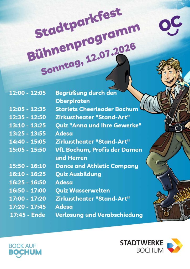12:00 - 12:05	Begrüßung durch den Oberpiraten
12:05 - 12:35	Starlets Cheerleader Bochum
12:35 - 12:50	Zirkustheater "Stand-Art"
13:10 - 13:25	Quiz "Anna und Ihre Gewerke"
13:25 - 13:55	Adesa
14:40 - 15:05	Zirkustheater "Stand-Art"
15:05 - 15:50	VfL Bochum, Profis der Damen und Herren
15:50 - 16:10	Dance and Athletic Company
16:10 - 16:25	Quiz Ausbildung
16:25 - 16:50	Adesa
16:50 - 17:00	Quiz Wasserwelten
17:00 - 17:20	Zirkustheater "Stand-Art"
17:20 - 17:45	Adesa
17:45 - Ende	Verlosung und Verabschiedung

